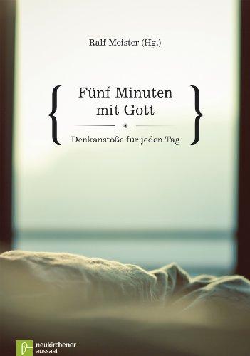 Fünf Minuten mit Gott: Denkanstöße für jeden Tag