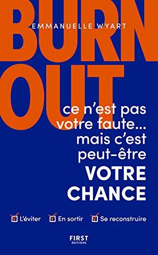 Burn-out : ce n'est pas votre faute... : mais c'est peut-être votre chance