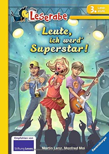 Leserabe - 3. Lesestufe: Leute, ich werd' Superstar!