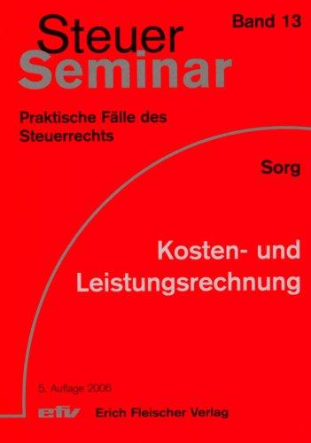 Kosten- und Leistungsrechnung. 63 praktische Fälle mit ausführlichen Lösungen