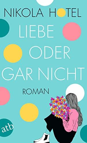 Liebe oder gar nicht: Roman (Die Herzklopfen-Reihe, Band 3)