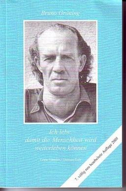 Ich lebe, damit die Menschheit wird weiterleben können. Vollständig neu überarbeitete Auflage: Bruno Gröning. Ich lebe, damit die Menschheit wird weiterleben können