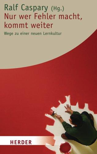 Nur wer Fehler macht, kommt weiter: Wege zu einer neuen Lernkultur