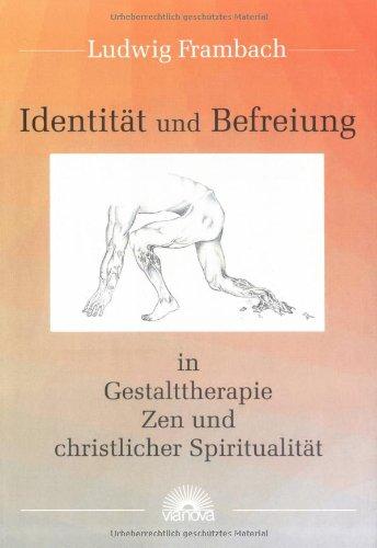 Identität und Befreiung in Gestalttherapie, Zen und christlicher Spiritualität