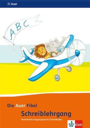 Die Auer Fibel / Schreibschriftlehrgang Vereinfachte Ausgangsschrift für Linkshänder 1. Schuljahr: Ausgabe für Bayern - Neubearbeitung 2014