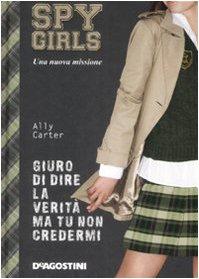 Giuro di dire la verità ma tu non credermi. Spy Girls