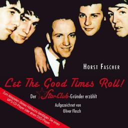 Let The Good Times Roll!: Der Star-Club-Gründer erzählt (MP3-CD)