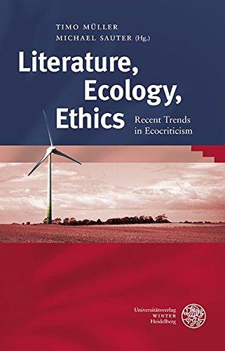 Literature, Ecology, Ethics: Recent Trends in Ecocriticism (Anglistische Forschungen)