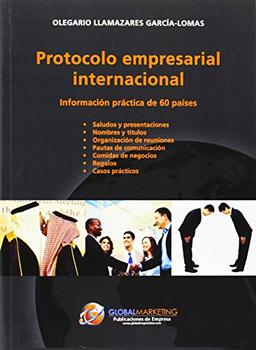 Protocolo empresarial internacional : información práctica de 60 países (Economia (global))