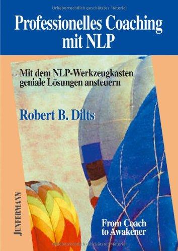 Professionelles Coaching mit NLP: Mit dem NLP-Werkzeugkasten geniale Lösungen ansteuern