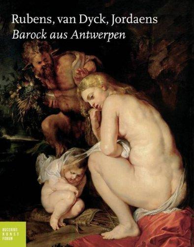 Rubens, van Dyck, Jordeans. Barock aus Antwerpen: Katalog zur Ausstellung in Hamburg, Bucerius Kunst Forum, 11.06.2010-19.09.2010