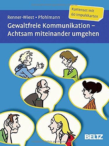 Gewaltfreie Kommunikation. Achtsam miteinander umgehen: Kartenset mit 60 Impulskarten. Mit zwölfseitigem Booklet