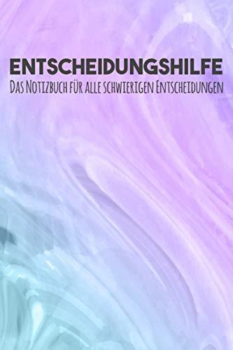 Entscheidungshilfe: Notizbuch für alle schwierigen Entscheidungen, Zum selbst Ausfüllen, Pro & Contra Liste, Entscheidungsorakel