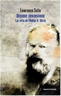 Philip K. Dick e le sue divine invasioni (Collezione immaginario Dick)