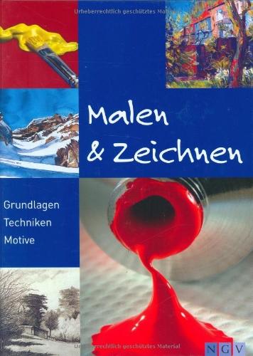 Malen & Zeichnen: Grundlagen, Techniken, Motive