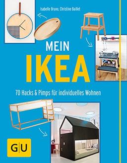 Mein IKEA: 70 Hacks & Pimps für individuelles Wohnen (GU Kreativ Spezial)