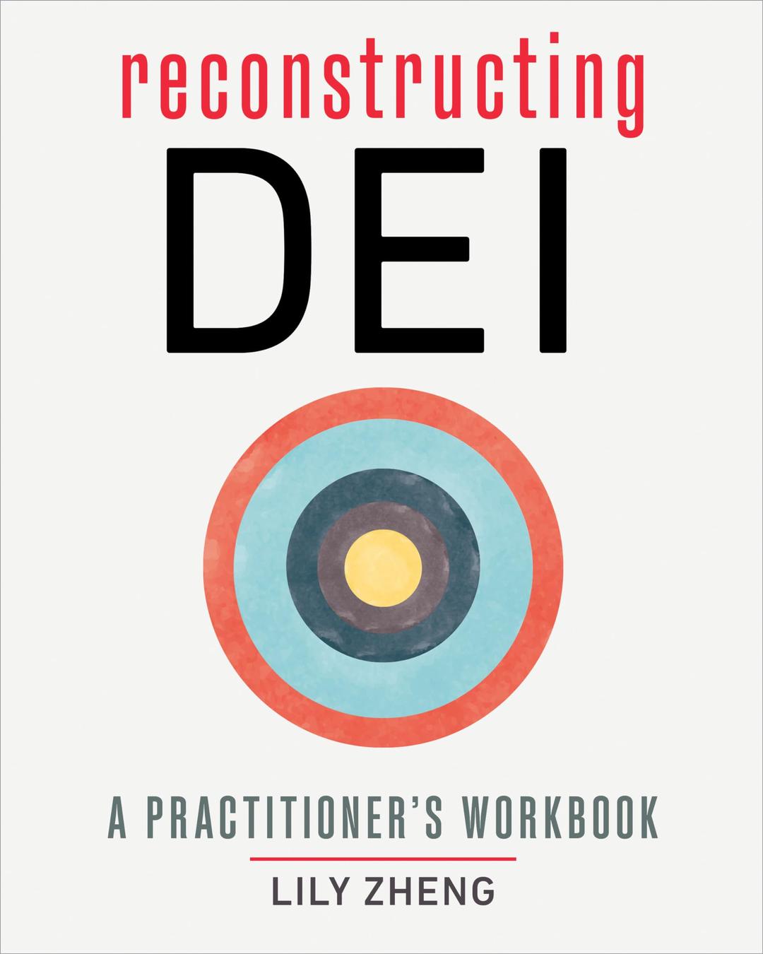 Reconstructing DEI: A Practitioner's Workbook