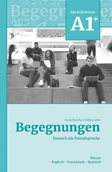 Begegnungen Deutsch als Fremdsprache A1+: Glossar: Englisch - Französisch - Spanisch