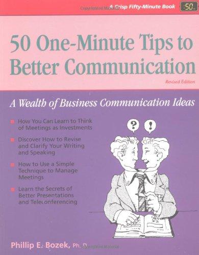 50 One-Minute Tips to Better Communication: A Wealth of Business Communication Ideas (Fifty-Minute Series Book)