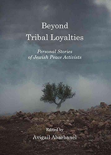 Beyond Tribal Loyalties: Personal Stories of Jewish Peace Activists