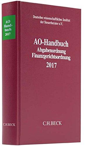 AO-Handbuch 2017: Abgabenordnung, Finanzgerichtsordnung - Rechtsstand: 1. Januar 2017 (Schriften des Deutschen wissenschaftlichen Steuerinstituts der Steuerberater e.V.)