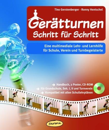 Gerätturnen Schritt für Schritt: Praxisbücher für den pädagogischen Alltag. Eine multimediale Lehr- und Lernhilfe für Schule, Verein und Turnbegeisterte