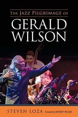 The Jazz Pilgrimage of Gerald Wilson (American Made Music)