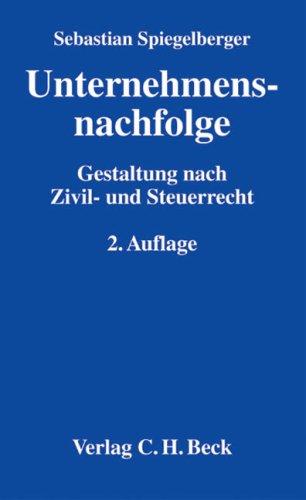 Unternehmensnachfolge: Gestaltung nach Zivil- und Steuerrecht