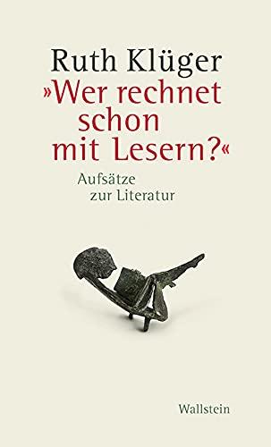 »Wer rechnet schon mit Lesern?«: Aufsätze zur Literatur