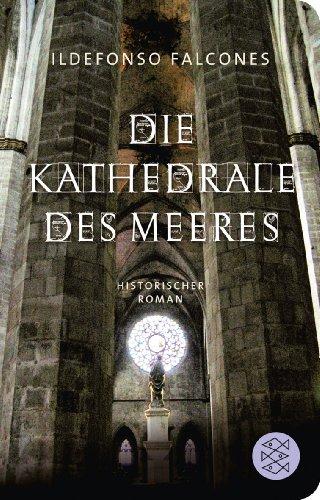 Die Kathedrale des Meeres: Historischer Roman