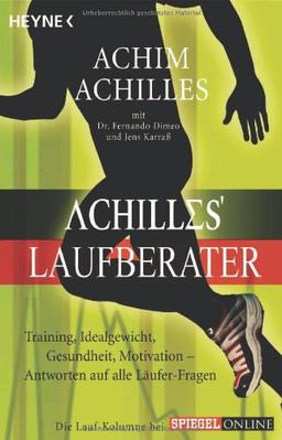 Achilles' Laufberater: Training, Idealgewicht, Gesundheit, Motivation: Antworten auf alle Läufer-Fragen