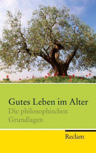 Gutes Leben im Alter: Die philosophischen Grundlagen