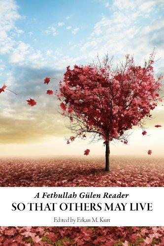 Kurt, E: So That Others May Live: A Fethullah Gulen Reader