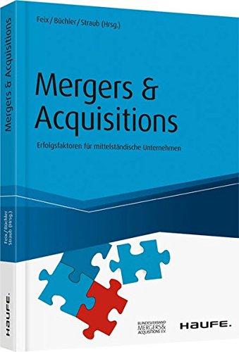 Mergers & Acquisitions: Erfolgsfaktoren für mittelständische Unternehmen (Haufe Fachbuch)