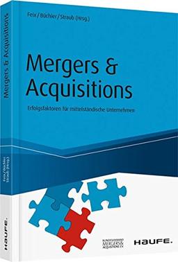 Mergers & Acquisitions: Erfolgsfaktoren für mittelständische Unternehmen (Haufe Fachbuch)