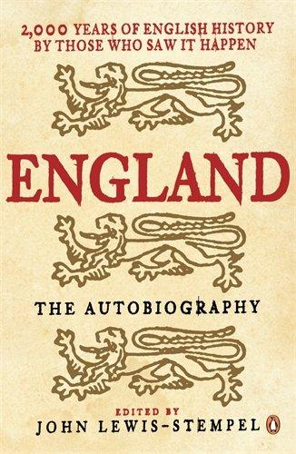 England: The Autobiography: 2,000 Years of English History by Those Who Saw it Happen