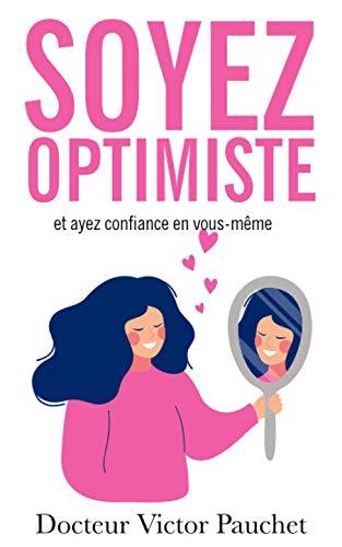 Soyez optimiste et ayez confiance en vous-même