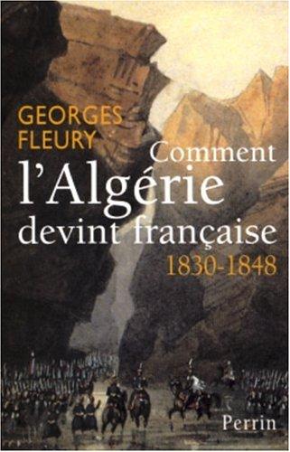 Comment l'Algérie devint française : 1830-1848