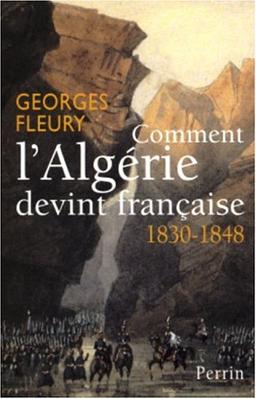 Comment l'Algérie devint française : 1830-1848