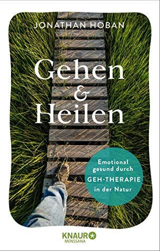 Gehen & heilen: Emotional gesund durch Geh-Therapie in der Natur