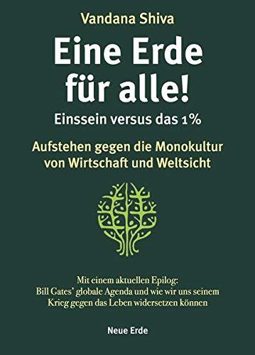 Eine Erde für alle! – Einssein versus das 1 %: Aufstehen gegen die Monokultur von Wirtschaft und Weltsicht