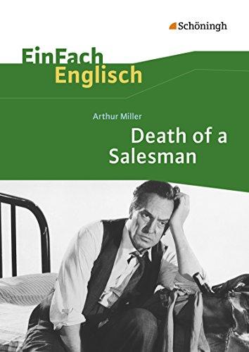 EinFach Englisch Textausgaben - Textausgaben für die Schulpraxis: EinFach Englisch Textausgaben: Arthur Miller: Death of a Salesman: Certain Private Conversations in Two Acts and a Requiem