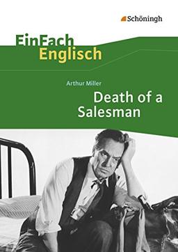 EinFach Englisch Textausgaben - Textausgaben für die Schulpraxis: EinFach Englisch Textausgaben: Arthur Miller: Death of a Salesman: Certain Private Conversations in Two Acts and a Requiem