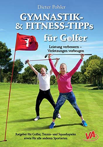 GYMNASTIK- und FITNESS-TIPPS für GOLFER: Leistung verbessern – Verletzungen vorbeugen