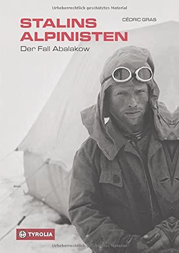 Stalins Alpinisten: Der Fall Abalakow. Aus dem Französischen von Manon Hopf