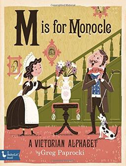 M Is for Monocle: A Victorian Alphabet (Babylit Boardbooks)