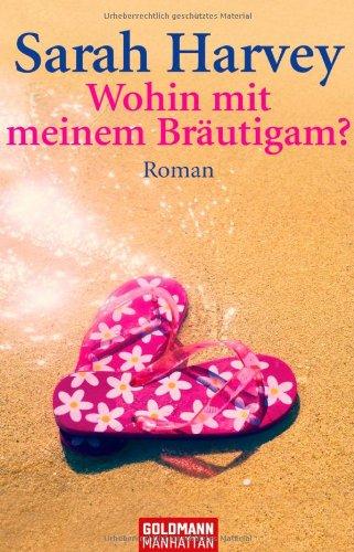 Wohin mit meinem Bräutigam?: Roman