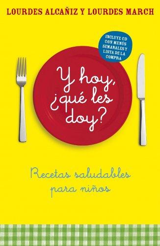 Y hoy, ¿qué les doy? : recetas saludables para niños (AUTOAYUDA SUPERACION NUEVO FOR, Band 100125)