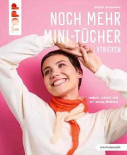 Noch mehr Mini-Tücher stricken​ (kreativ.kompakt.): Einfach, schnell und mit wenig Material​