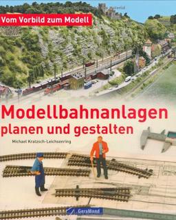 Modellbahn-Anlagen: planen und gestalten